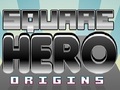 Square Hero Origins om aanlyn te speel