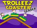 Trollez Coaster Teaser om aanlyn te speel